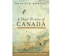 A Short History of Canada: Seventh Edition