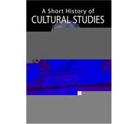 A Short History Of Cultural Studies