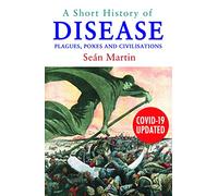 A Short History of Disease: Plagues, Poxes and Civilisations, Covid-19 Updated