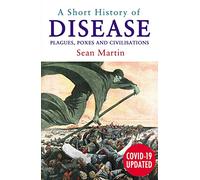 A Short History of Disease: Plagues, Poxes and Civilisations, Covid-19 Updated