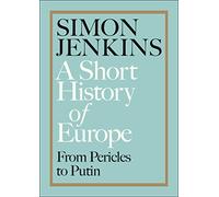 A Short History of Europe: From Pericles to Putin