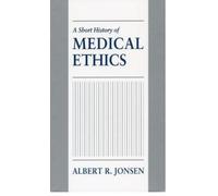 A Short History of Medical Ethics Albert R. Jonsen (Auteur)