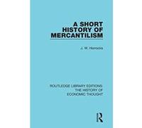 A Short History of Mercantilism (Routledge Library Editions: The History of Economic Thought) - [Version Originale] Inconnu (Auteur)