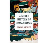 A Short History of Mozambique - [Version Originale] Malyn Newitt (Auteur)