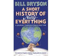 A Short History of Nearly Everything: The bestselling popular science book of the 21st Century