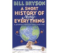 A Short History of Nearly Everything: The bestselling popular science book of the 21st Century