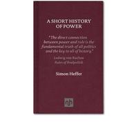 [(A Short History of Power)] [ By (author) Simon Heffer ] [April, 2011]