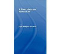 A Short History of Roman Law by Olga TellegenCouperus Tellegen-Couperus, O. E. (Auteur)