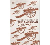 A Short History of The American Civil War