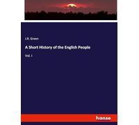 A Short History of the English People: Vol. I
