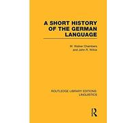 A Short History Of The German Language (Rle Linguistics E