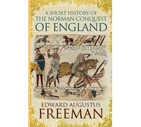 A Short History of the Norman Conquest of England