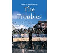 A Short History of The Troubles