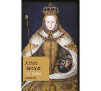 A Short History Of The Tudors
