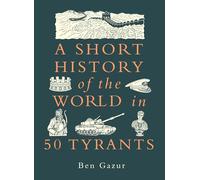 A Short History of the World in 50 Tyrants