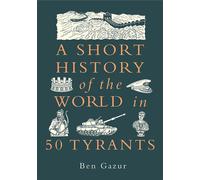 A Short History of the World in 50 Tyrants - Ben Gazur - Michael O'Mara - ebook (ePub) - Livre