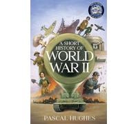 A Short History of World War II - Pascal Hughes - Transworld digital - ebook (ePub) - Livre