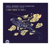 Daniel Erdmann's Velvet Revolution – A Short Moment of Zéro G – CD – Digipack