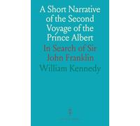 A Short Narrative of the Second Voyage of the Prince Albert: In Search of Sir John Franklin