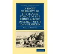 A Short Narrative of the Second Voyage of the Prince Albert in Search of Sir John Franklin - William Kennedy - Cambridge University Press - Livre en Angla William KennedyWilliam Kennedy (Auteur)