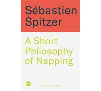 A Short Philosophy of Napping - Sébastien Spitzer - Blink Publishing - ebook (ePub) - Livre