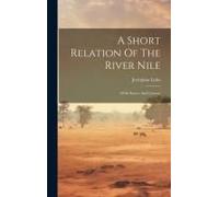 A Short Relation Of The River Nile