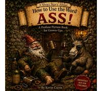 A Short Story About: How To Use The Word Ass!