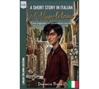 A Short Story in Italian - Il Napoletano: A Graded Reader in Easy Italian for Lower-Intermediate Learners, A2-B1 CEFR - Learn Italian Fast with Stories, Book 4 | Set in Naples, Italy