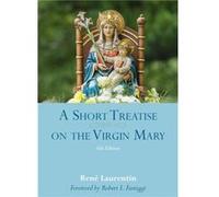 A Short Treatise on the Virgin Mary by Robert L. Fastiggi Robert L. Fastiggi (Auteur)