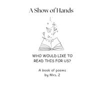 A Show of Hands: Who would like to read this for us?