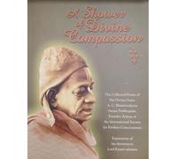 A Shower of Divine Compassion: The Collected Poems of A.C. Bhaktivedanta Swami Prabhupada, Compiled by Dasaratha-suta Dasa