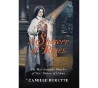 A Shower Of Roses: The Most Beautiful Miracles Of Saint Thérèse Of Lisieux