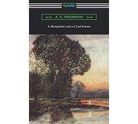 A Shropshire Lad And Last Poems