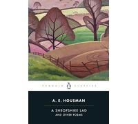 A. E. Housman – A Shropshire Lad et autres poèmes : Recueil des poèmes d'A. E. Housman