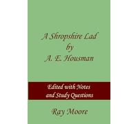 A Shropshire Lad by A. E. Housman: Edited with Commentaries and Study Questions