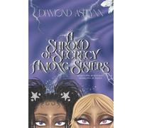 A Shroud Of Secrecy Among Sisters: Part One