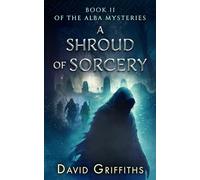 A Shroud Of Sorcery: Book II of the Alba Mysteries