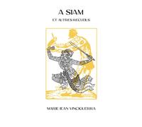 A Siam suivi de Anges et Arlequins, Iles andines et Poussière d'exil - Marie-Jean Vinciguerra - Le Bord De L'eau Eds - broché - Poésie