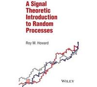 A Signal Theoretic Introduction to Random Processes by Howard & Roy M. Curtin University of Technology & Perth & Australia Howard Roy M. Curtin University of Technology Perth Australia (Auteur)