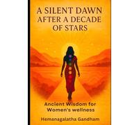 A silent dawn after a decade of stars, A healing companion for women with harmonal imbalance,pcos,pcod: A healing companion for women with harmonal imbalance,pcos,pcod.