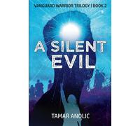 A Silent Evil: Book 2 Of The Vanguard Warrior Trilogy