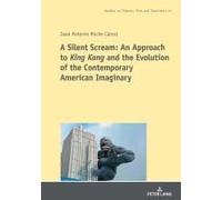 A Silent Scream: An Approach To 'king Kong' And The Evolution Of The Contemporary American Imaginary