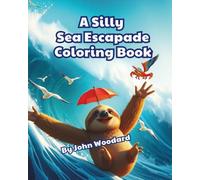 A Silly Sea Escapade Coloring Book: Slow motion, total chaos!