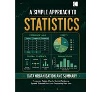 A Simple Approach to Statistics - Data Organisation and Summary