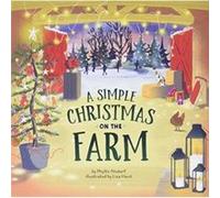 A Simple Christmas on the Farm by Phyllis Alsdurf Phyllis Alsdurf , Illustrated by Lisa Hunt (Auteur)