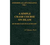 A SIMPLE CRASH COURSE ON ISLAM: ARE THE BIBLE'S GOD AND ALLAH THE SAME?