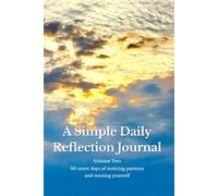 A Simple Daily Reflection Journal: Volume Two: 90 More Days of Noticing Patterns and Trusting Yourself