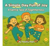 A Simple Day Full of Joy: A Gentle Tale of Togetherness