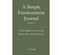 A Simple Environment Journal: A Quiet Space for Noticing What Is Around You