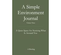 A Simple Environment Journal: A Quiet Space for Noticing What Is Around You